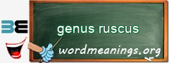 WordMeaning blackboard for genus ruscus
